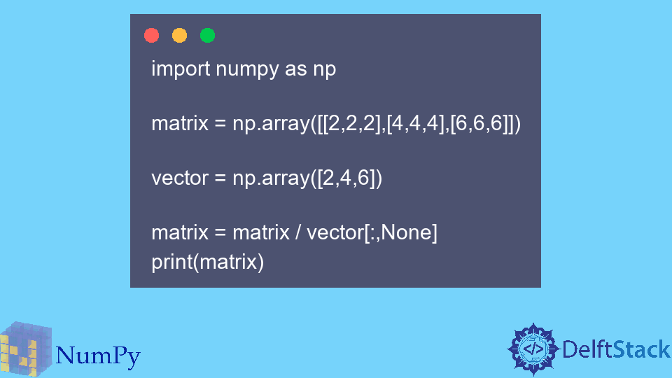 divide-matrix-by-vector-in-numpy-delft-stack